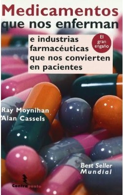 Medicamentos que nos enferman: e industrias farmacéuticas que nos convierten en pacientes