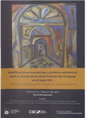 Tapa de Modificaciones normativas y política asistencial para el campo de la salud mental del Uruguay en el siglo XXI : tensiones y énfasis en la gestión sociosanitaria.